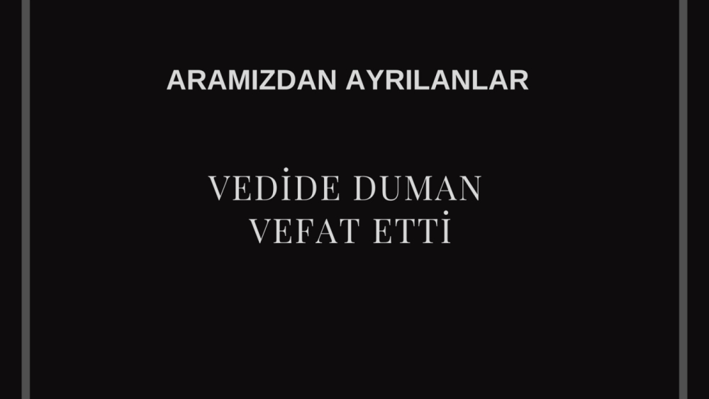 Vedide Duman vefat etti